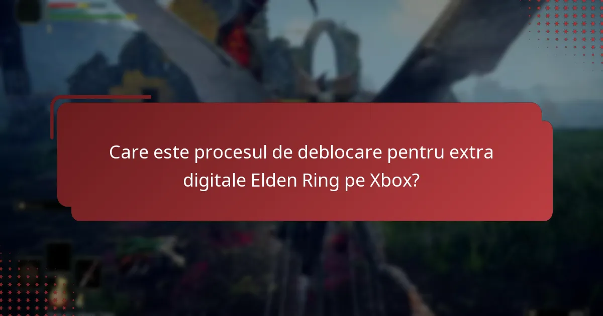 Ce extra digitale sunt disponibile pentru Elden Ring pe Xbox?
