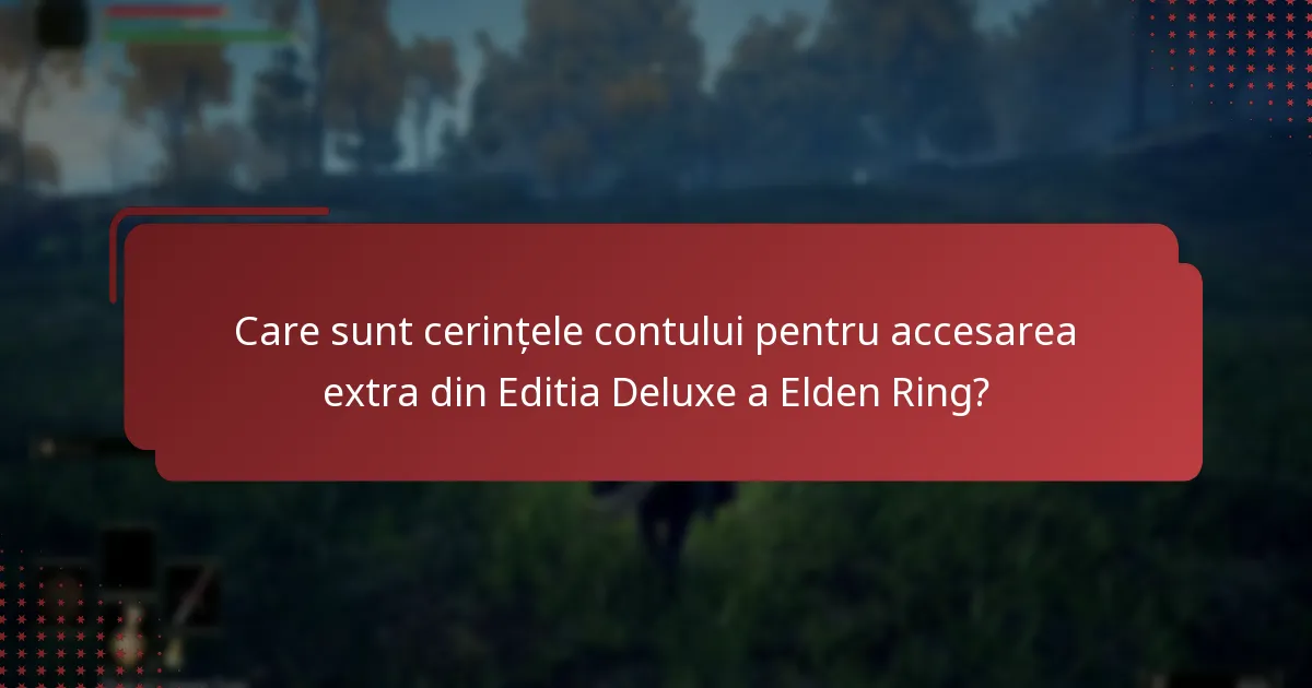 Cum să gestionezi conținutul din Editia Deluxe a Elden Ring?