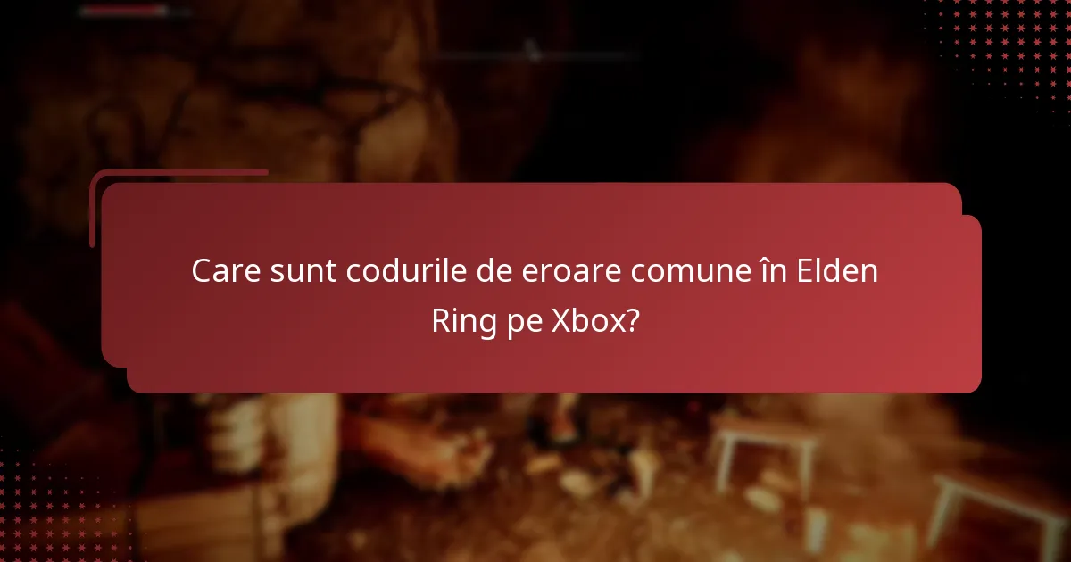 Care sunt cele mai comune probleme cu care se confruntă jucătorii în Elden Ring pe Xbox?