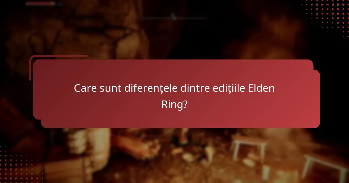 Cum pot accesa conținutul Edției Deluxe a Elden Ring?