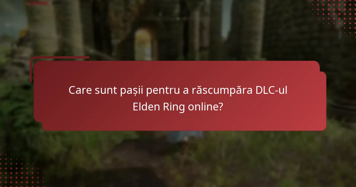 Cum răscumpăr DLC-ul Elden Ring pe console?