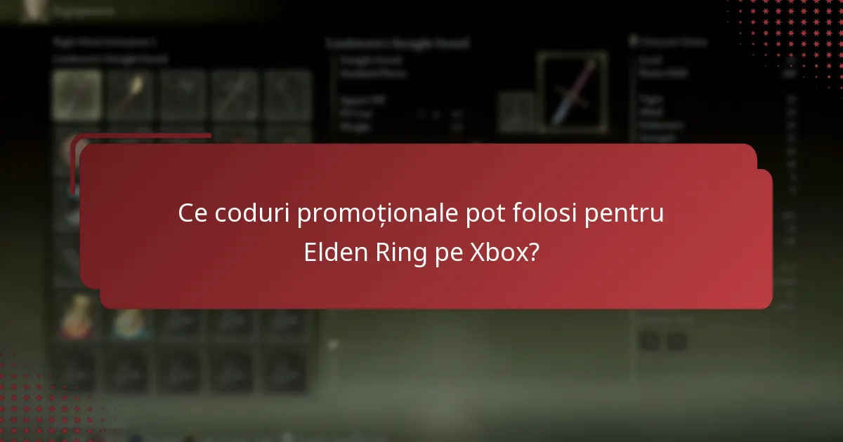 Ce coduri promoționale pot folosi pentru Elden Ring pe Xbox?