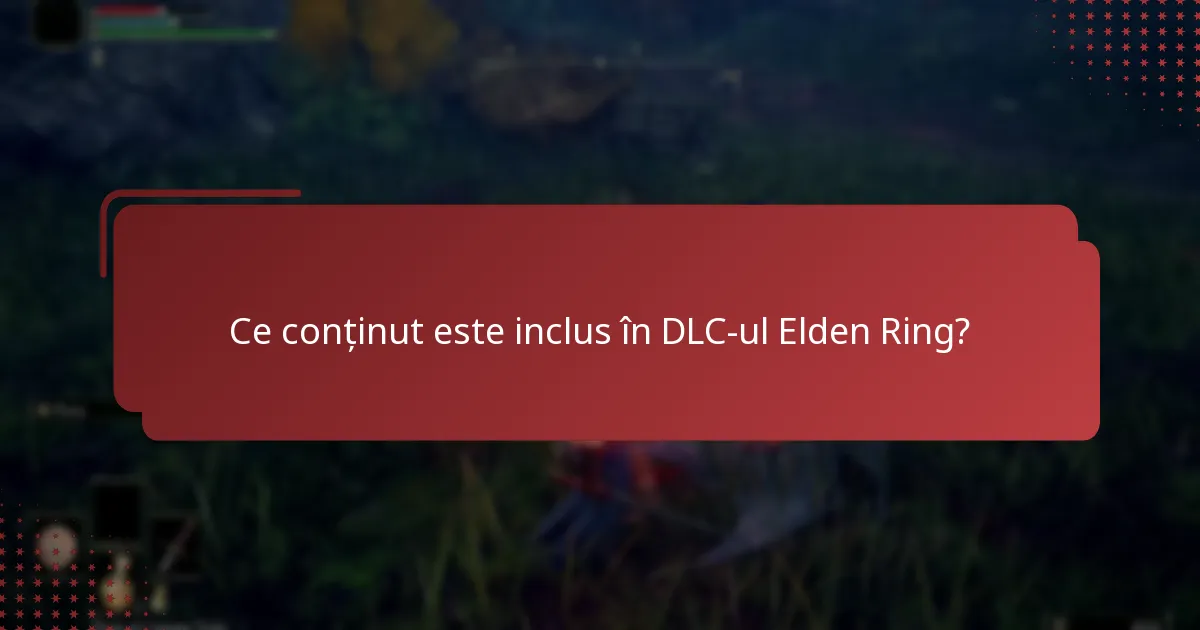 Ce conținut este inclus în DLC-ul Elden Ring?