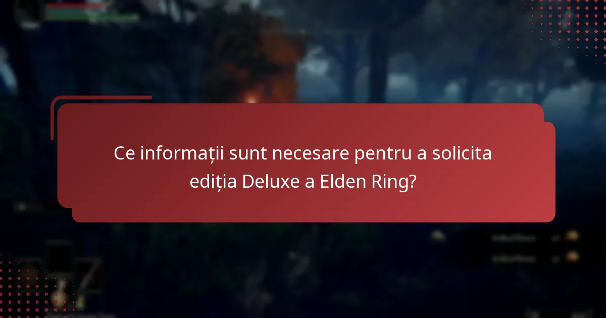 Care sunt diferențele dintre edițiile standard și Deluxe ale Elden Ring?