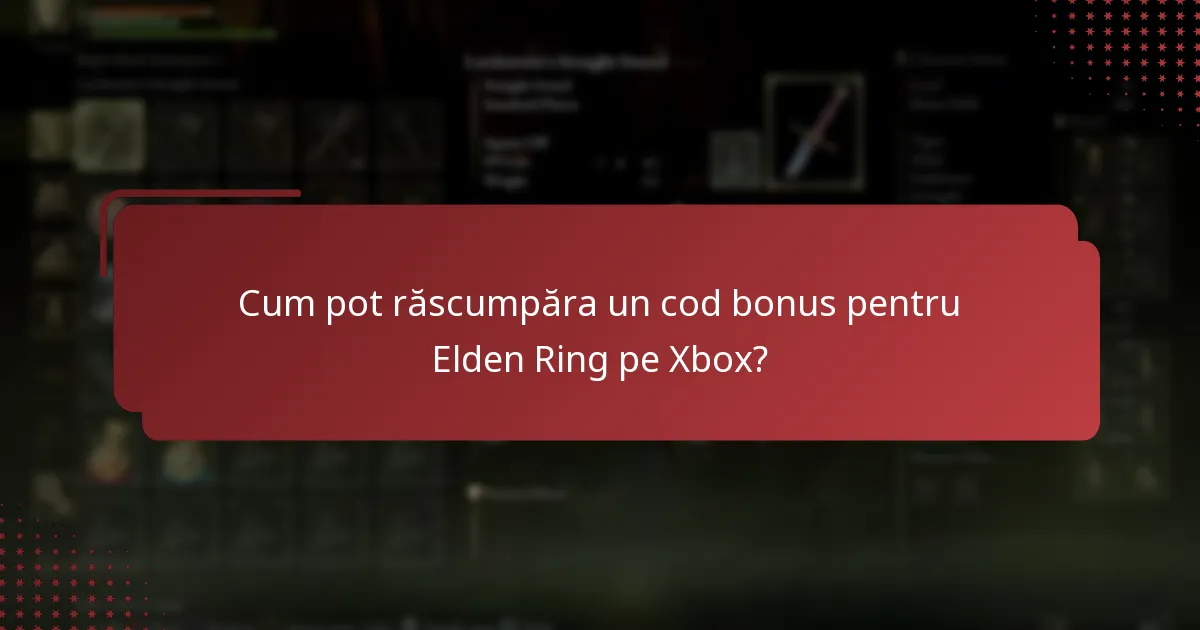 Unde pot găsi ajutor pentru problemele cu codurile bonus pentru Elden Ring pe Xbox?