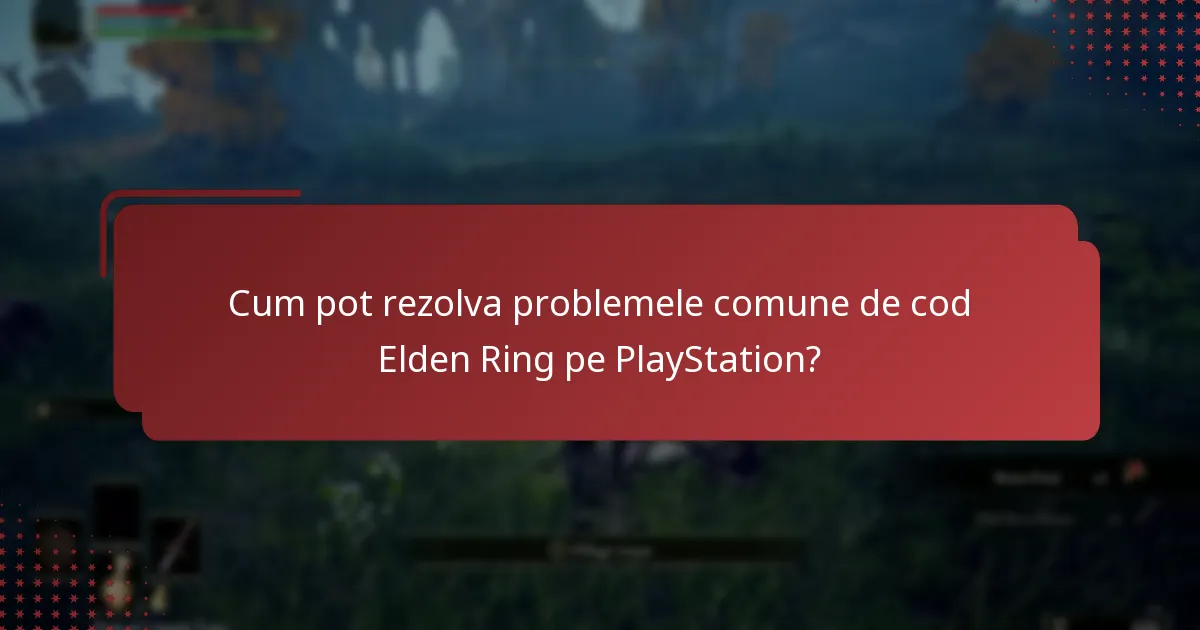 Ce alternative există pentru rezolvarea problemelor Elden Ring?