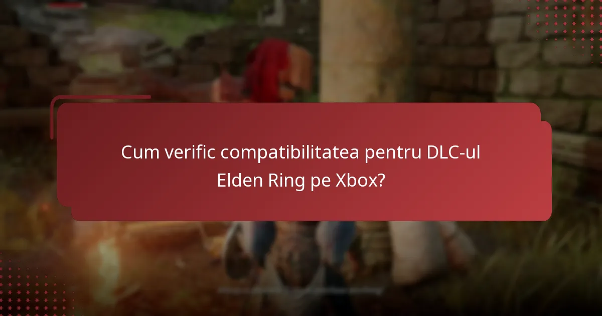 Care sunt problemele comune cu instalarea DLC-ului Elden Ring pe Xbox?